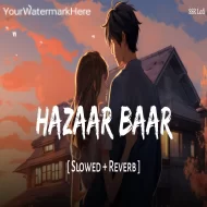 Hazaar Baar (Slowed Reverb)