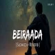 Beiraada - Sachet Tandon, Parampara Tandon (Slowed Reverb)