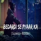 Bedardi Se Pyaar Ka - Jubin Nautiyal  (Slowed Reverb)