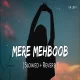 Mere Mehboob - Sachet Tandon, Shilpa Rao (Slowed Reverb)