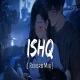 Ishq - Faheem Abdullah (Reverb Mix)