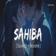 Sahiba (Slowed Reverb)