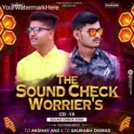 SOUND CHECK ( WORRIERS ) - PART 2 - CD 18 - DJ AKSHAY ANJ ITS SAURABH DIG Remix