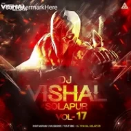 DJ VISHAL SOLAPUR - VOL-17 (Album 2024)