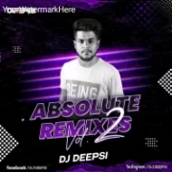 Absoulute Remixes Vol. 2 - DJ Deepsi (2024-25)