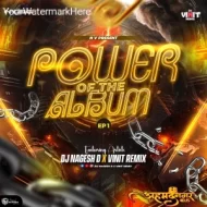 POWER OF THE ALBUM-1 DJ NAGESH D X VINIT REMIX