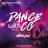 Dance With Cg Vol 04 - Dj Sanju Rjn (Album)