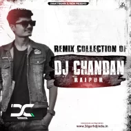 Remix Collection Of DJ Chandan Raipur - (Album)