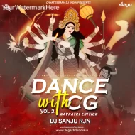 Dance With CG Vol 2(Navratri Edition) -  Dj Sanju RJN