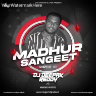 MADHUR SANGEET (CHAPTER 1) - DJ DEEPAK REDDY FT. VARIOUS ARTISTS