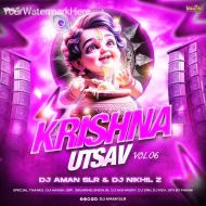 Shree Krishna Utsav (Janmashtami Edition Album) Vol 6 – DJ Aman SLR & DJ Nikhil Z