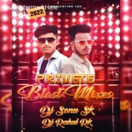 2025 Private Blast Mixes Dj Sonu Sk Dj Rahul RK