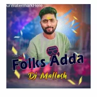 FOLKS ADDA VOL-1 REMIX BY DJ MALLESH