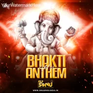 Bhakti Anthem Vol 1 - DJ Sonu Raipur