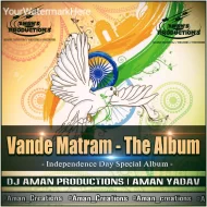 Vande Mataram - The Album (DJ Aman Remixed)