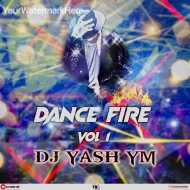 DANCE FIRE VOL 1 - DJ YASH YM - ALBUM