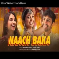 Naach Baka - Hard Nandi & Bhoomi Trivedi (2024)