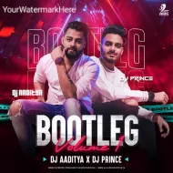 BOOTLEG VOL.1 - DJ AADITYA X DJ PRINCE (ALBUM)