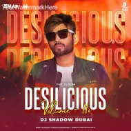 DESILICIOUS 110 - DJ SHADOW DUBAI (ALBUM)