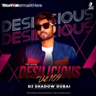 DESILICIOUS 109 - DJ SHADOW DUBAI (ALBUM)