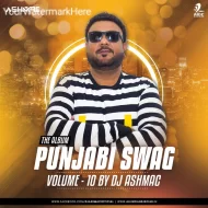 PUNJABI SWAG VOL.10 - DJ ASHMAC - ALBUM