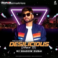 DESILICIOUS 106 - DJ SHADOW DUBAI