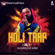 HOLI TRAP VOL.4 - SHAMELESS MANI (ALBUM)