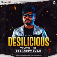 DESILICIOUS 105 - DJ SHADOW DUBAI (ALBUM)