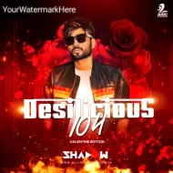 DESILICIOUS 104 (VALENTINE EDITION) - DJ SHADOW DUBAI