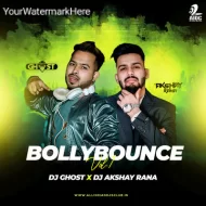 BOLLYBOUNCE VOL.1 - DJ GHOST X DJ AKSHAY RANA (ALBUM)