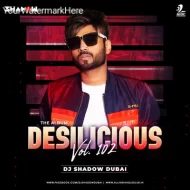 DESILICIOUS 102 - DJ SHADOW DUBAI