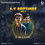 A.V BROTHERS VOL 1 (DJ ASH & DJ VENU)