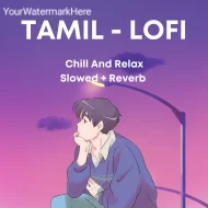 Tamil Song - LoFi Mix - Slowed Reverb 