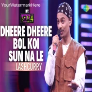 Dheere Dheere Bol Koi Sun Na Le - Lashcurry (2024)